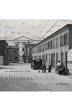 Hidden Alleyways of Washington, DC: A History