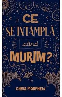 Ce se intampla cand murim?