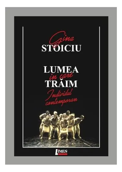 Lumea în care trăim. Individul contemporan - Paperback brosat - Gina Stoiciu