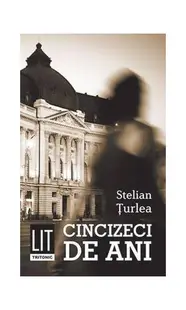 Cincizeci de ani - Paperback brosat - Stelian Țurlea