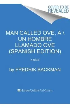 Man Called Ove, a Un Hombre Llamado Ove (Spanish Edition)
