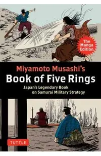 Miyamoto Musashi's Book of Five Rings: The Manga Edition: Japan's Legendary Book on Samurai Military Strategy