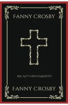 Fanny Crosby: An Autobiography (Grapevine Press): A Theological Reflection on Christ's Deity (Grapevine Press)