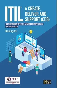 ITIL(R) 4 Create, Deliver and Support (CDS): Your companion to the ITIL 4 Managing Professional CDS certification