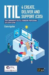 ITIL(R) 4 Create, Deliver and Support (CDS): Your companion to the ITIL 4 Managing Professional CDS certification