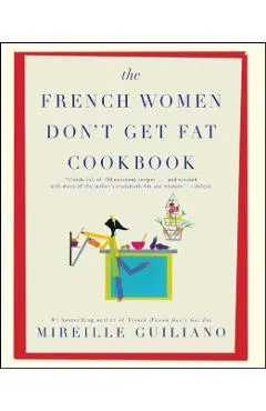 The French Women Don't Get Fat Cookbook