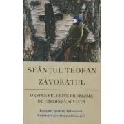 Despre felurite probleme de credinta si viata. Leacuri pentru tulburari, luminari pentru nedumeriri
