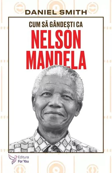 Cum să gândești ca Nelson Mandela - Paperback brosat