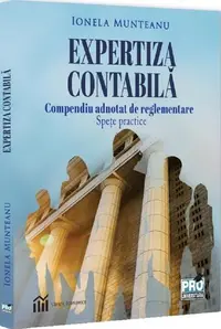 Expertiza contabilă. Compendiu adnotat de reglementare - Paperback brosat - Ionela Munteanu
