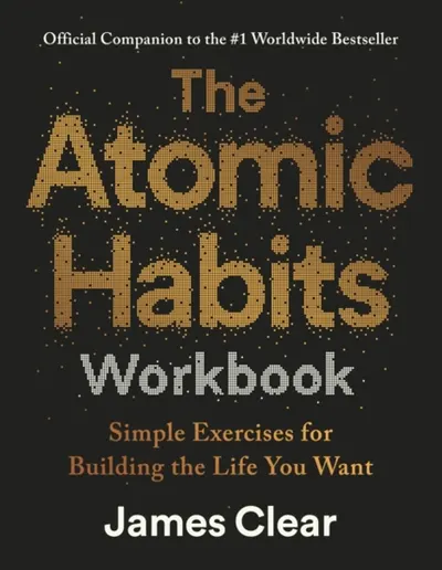 The Atomic Habits Workbook : Official Companion to the #1 Worldwide Bestseller
