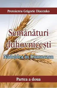 Semanaturi duhovnicesti. Partea a doua: Nadejdea in Dumnezeu