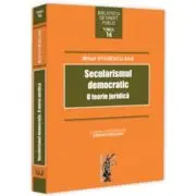 Secularismul democratic. O teorie juridica