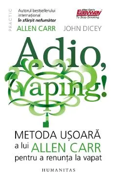 Adio, vaping! Metoda usoara a lui Allen Carr pentru a renunta la vapat