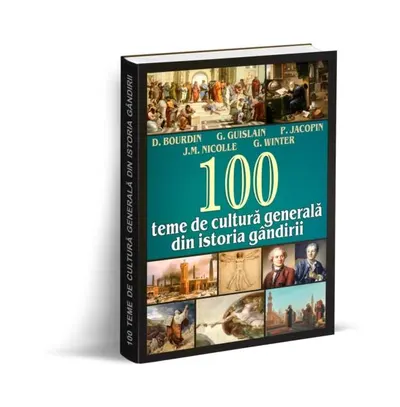 100 teme de cultură generală din istoria gândirii - Paperback brosat - D. Bourdin, G. Guislain, G. Winter, J.M. Nicolle, P. Jacopin