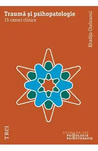eBook Trauma si psihopatologie. 15 cazuri clinice