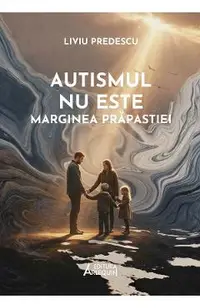 Autismul nu este marginea prapastiei