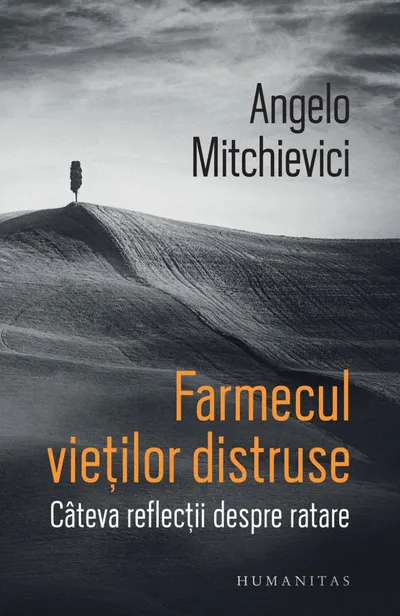 Farmecul vieților distruse. Câteva reflecții despre ratare