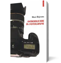 Introducere in fotografie. Ghidul fotografului amator