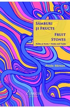 Samburi si fructe. Fruit stones