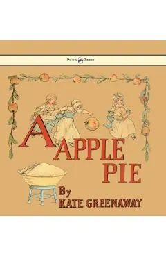 A Apple Pie - Illustrated by Kate Greenaway