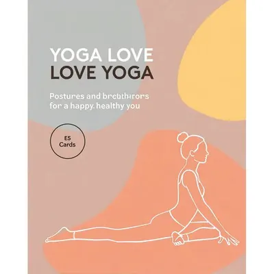 Yoga Love Love Yoga- Postures & Breathwork For A Happy, Healthy You 55 Cards