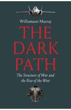 The Dark Path: The Structure of War and the Rise of the West