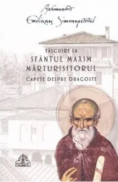 Talcuire la Sfantul Maxim Marturisitorul. Capete despre dragoste
