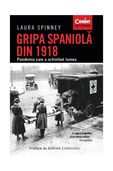 Gripa spaniolă din 1918. Pandemia care a schimbat lumea - Paperback brosat - Laura Spinney