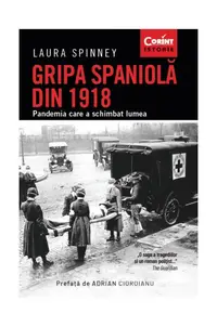 Gripa spaniolă din 1918. Pandemia care a schimbat lumea - Paperback brosat - Laura Spinney