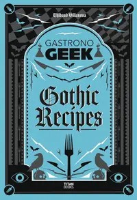 Gastronogeek Gothic Recipes