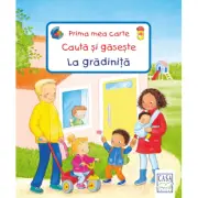 Prima mea carte. Cauta si gaseste - La gradinita