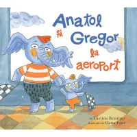 Carte Editura Arthur, Anatol si Gregor la aeroport, Lavinia Braniste