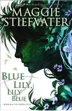 Blue Lily, Lily Blue (the Raven Cycle, Book 3), Volume 3
