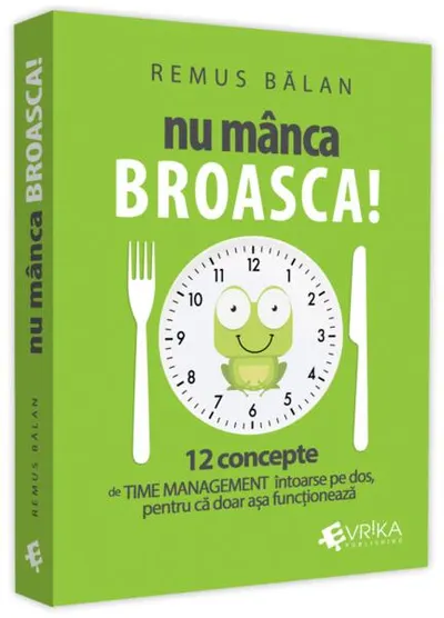 Nu mânca broasca! - Paperback brosat - Remus Bălan