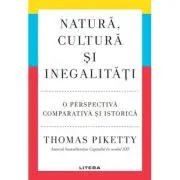 Natura, cultura si inegalitati. O perspectiva comparativa si istorica