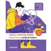 Limba si literatura romana. Caiet de lucru structurat pe unitati pentru clasa a 6-a