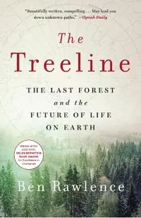 The Treeline: The Last Forest and the Future of Life on Earth