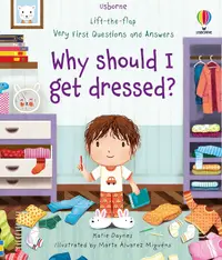 Lift-the-flap Very First Questions and Answers: Why should I get dressed?