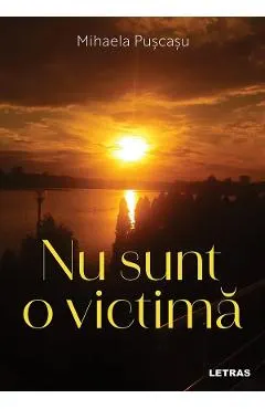 Nu sunt o victima