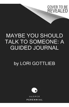 Maybe You Should Talk to Someone Journal: A Guided Journal in 52 Weekly Sessions to Transform Your Life