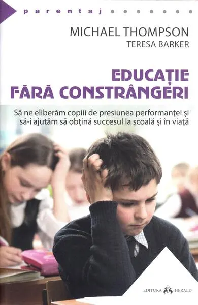 Educaţie fără constrângeri - Paperback brosat - Michael Thompson, Teresa Barker