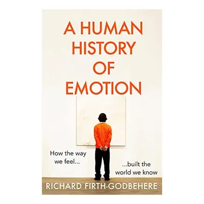 Human History of Emotion, Richard Firth-Godbehere