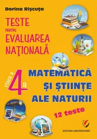 Teste pentru Evaluarea Naţională. Clasa a IV-a. Matematică şi ştiinţe ale naturii - 12 teste - Paperback brosat