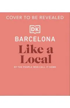 Barcelona Like a Local: By the People Who Call It Home