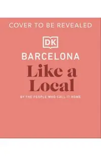 Barcelona Like a Local: By the People Who Call It Home -