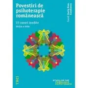 Povestiri de psihoterapie romaneasca. 19 cazuri inedite - Editie coordonata de Vasile Dem. Zamfirescu