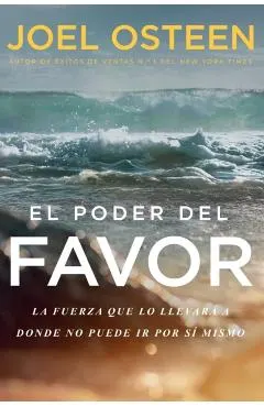 El Poder del Favor: The Force That Will Take You Where You Can't Go on Your Own