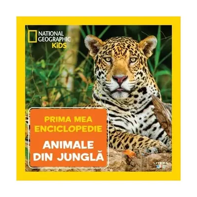 Animale din junglă. Prima mea enciclopedie. National Geographic - Hardcover - ***
