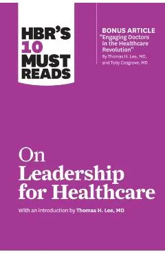 HBR's 10 Must Reads on Leadership for Healthcare (with Bonus