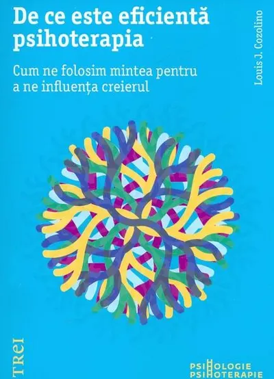 De ce este eficientă psihoterapia - Paperback brosat - Louis Cozolino